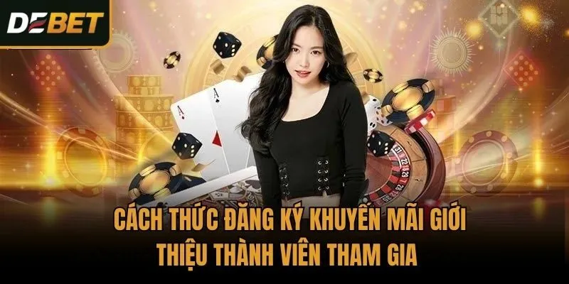 Cách thức đăng ký Khuyến mãi giới thiệu thành viên tham gia 