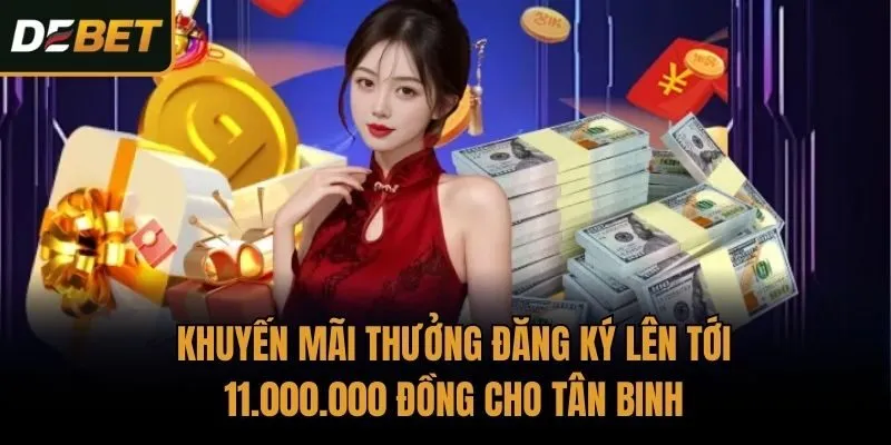 Khuyến mãi thưởng đăng ký lên tới 11.000.000 đồng cho tân binh