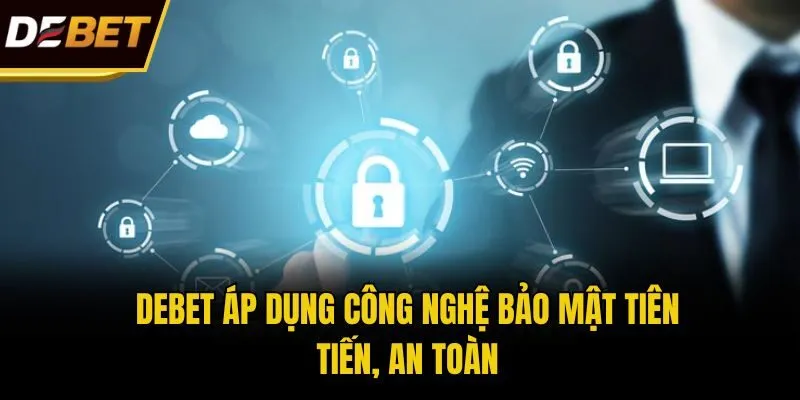 Debet áp dụng công nghệ bảo mật tiên tiến, an toàn